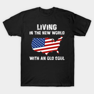 Living In The New World With An Old Soul America Flag T-Shirt